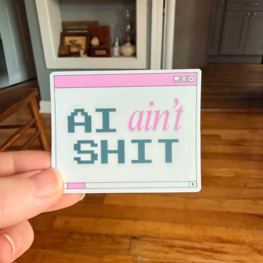 "AI Ain't Shit" Desktop Notification Sticker