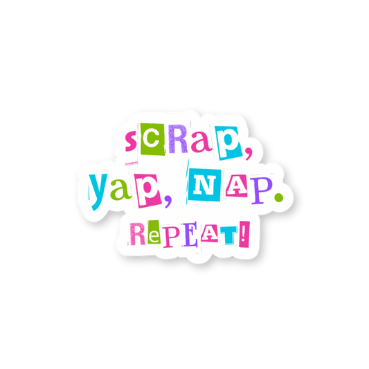 Scrap, Yap, Nap. Repeat! Sticker